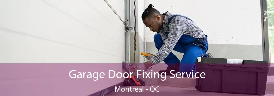 Garage Door Fixing Service Montreal - QC